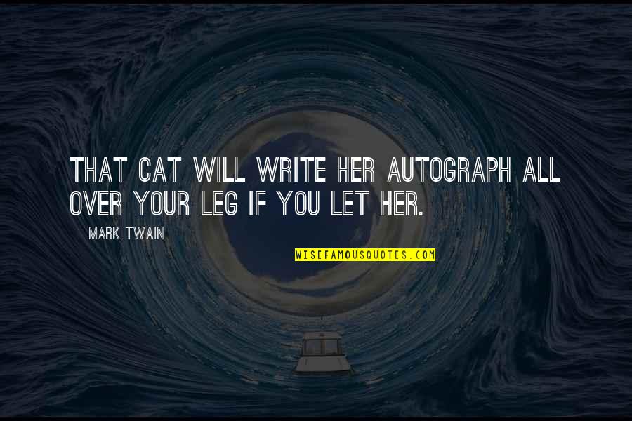 Choosing Love Over Hate Quotes By Mark Twain: That cat will write her autograph all over