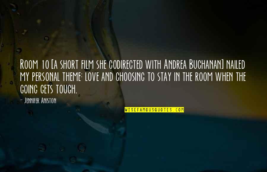 Choosing To Love Quotes By Jennifer Aniston: Room 10 [a short film she codirected with