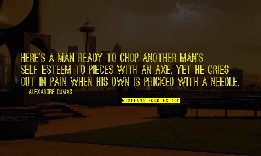 Chop Chop Quotes By Alexandre Dumas: Here's a man ready to chop another man's