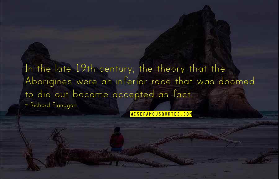 Chorale Deg Quotes By Richard Flanagan: In the late 19th century, the theory that