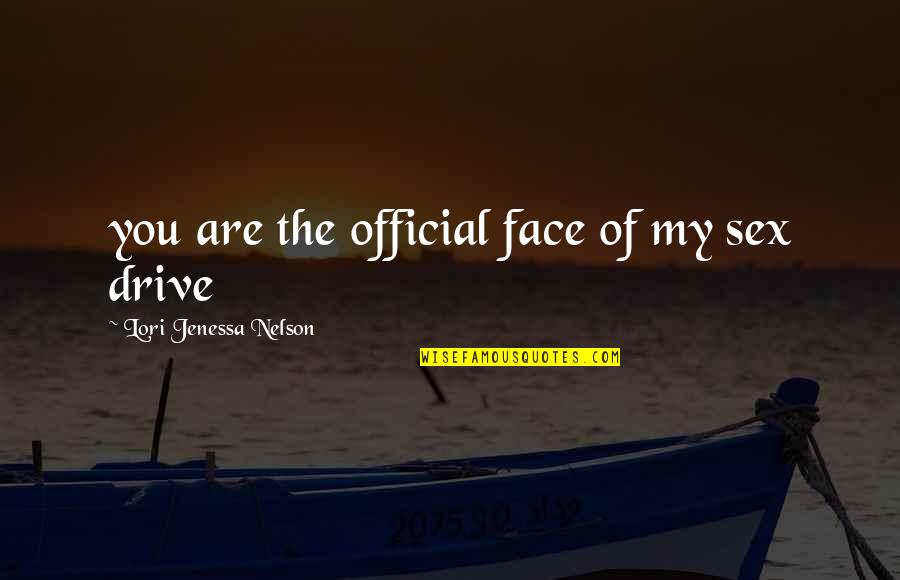 Chretienne Catholique Quotes By Lori Jenessa Nelson: you are the official face of my sex