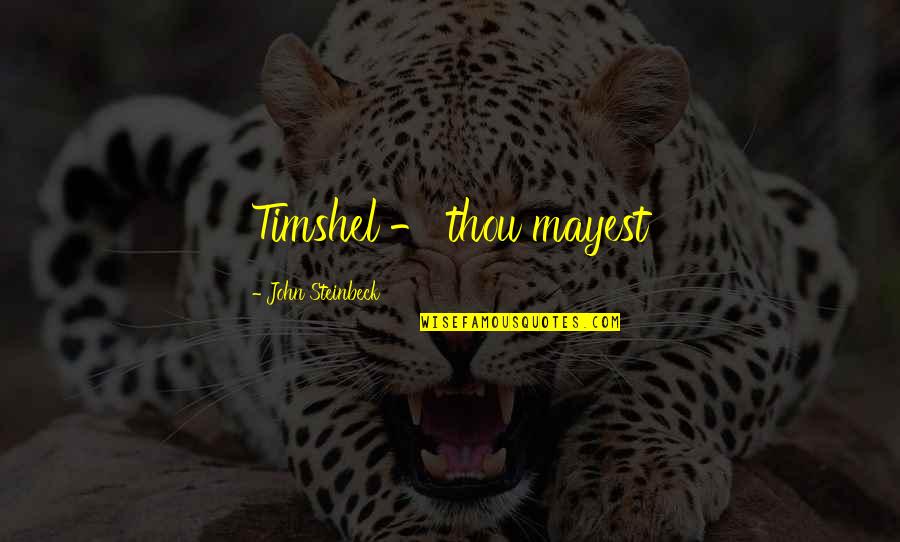 Chridheil Quotes By John Steinbeck: Timshel - thou mayest