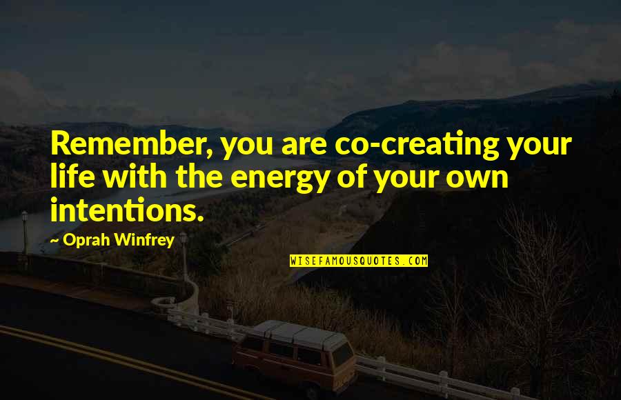 Chridheil Quotes By Oprah Winfrey: Remember, you are co-creating your life with the