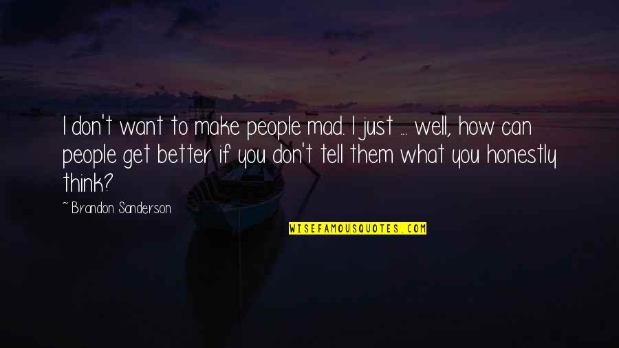 Chris Durso Quotes By Brandon Sanderson: I don't want to make people mad. I