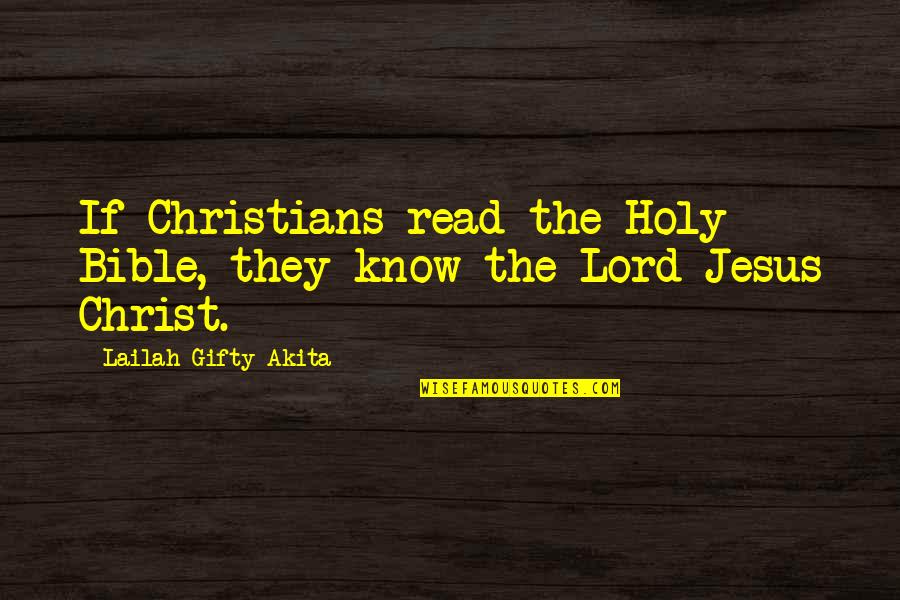 Christ Christian Quotes By Lailah Gifty Akita: If Christians read the Holy Bible, they know