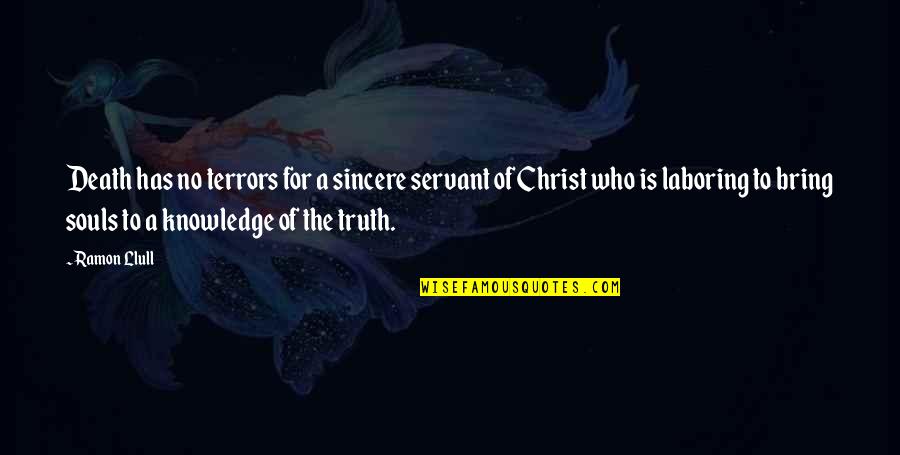 Christ Death Quotes By Ramon Llull: Death has no terrors for a sincere servant