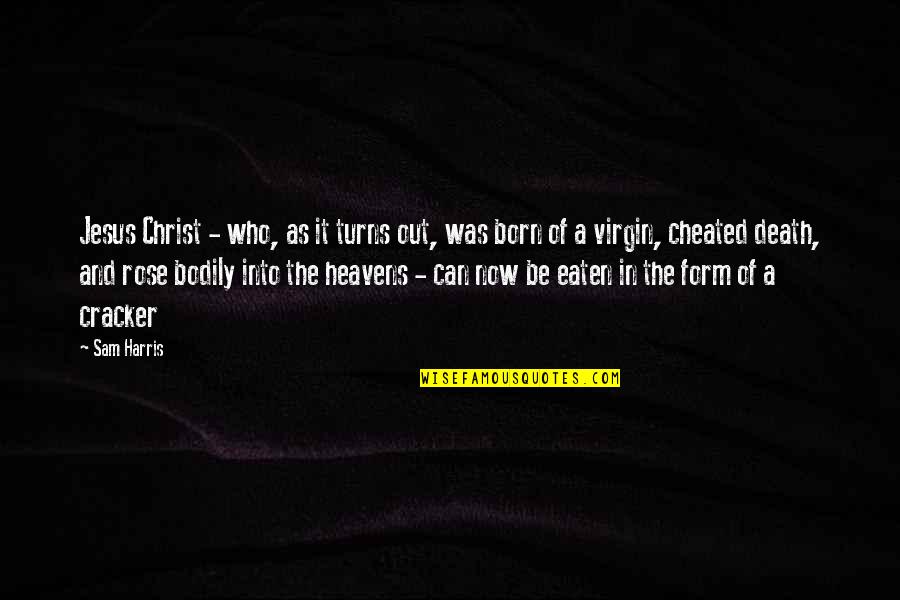 Christ Death Quotes By Sam Harris: Jesus Christ - who, as it turns out,