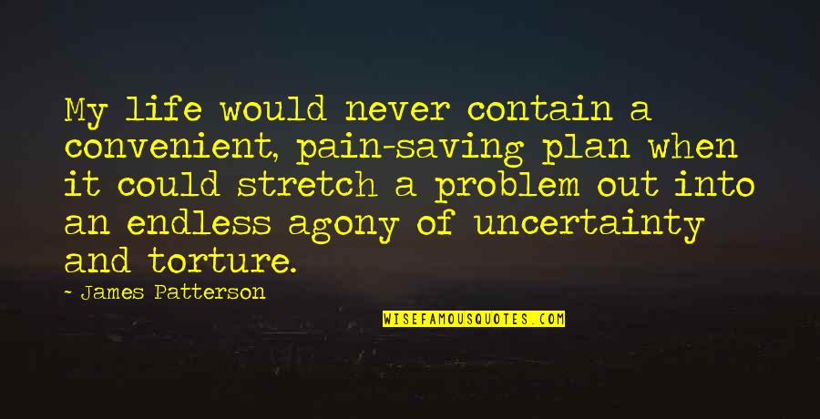 Christening Quotes By James Patterson: My life would never contain a convenient, pain-saving