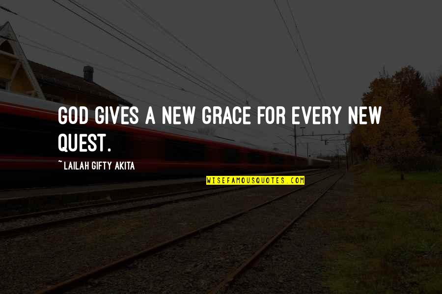 Christian Adventure Quotes By Lailah Gifty Akita: God gives a new grace for every new