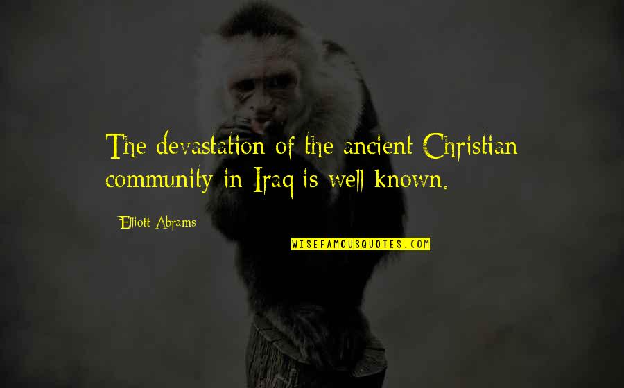 Christian Community Quotes By Elliott Abrams: The devastation of the ancient Christian community in