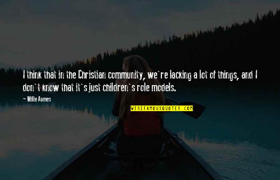 Christian Community Quotes By Willie Aames: I think that in the Christian community, we're