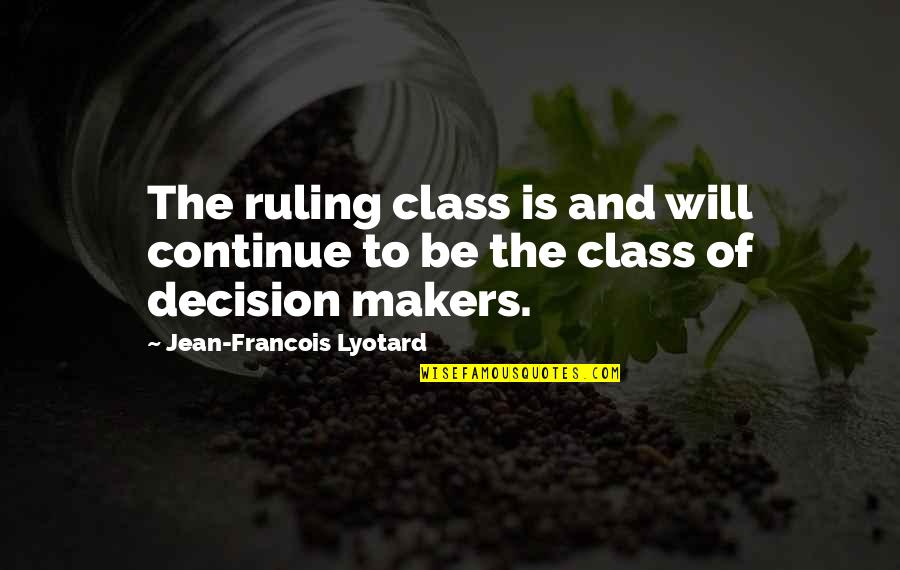 Christian Dior New Look Quotes By Jean-Francois Lyotard: The ruling class is and will continue to