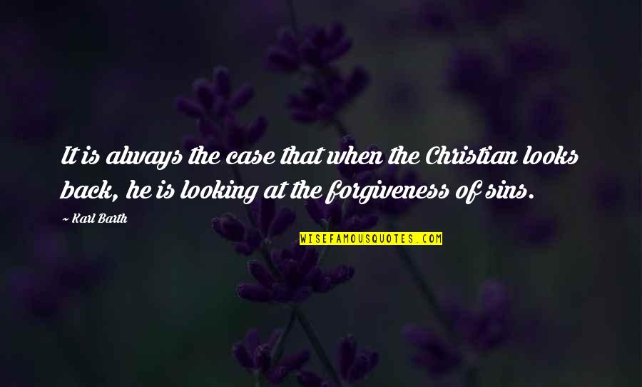 Christian Forgiveness Quotes By Karl Barth: It is always the case that when the