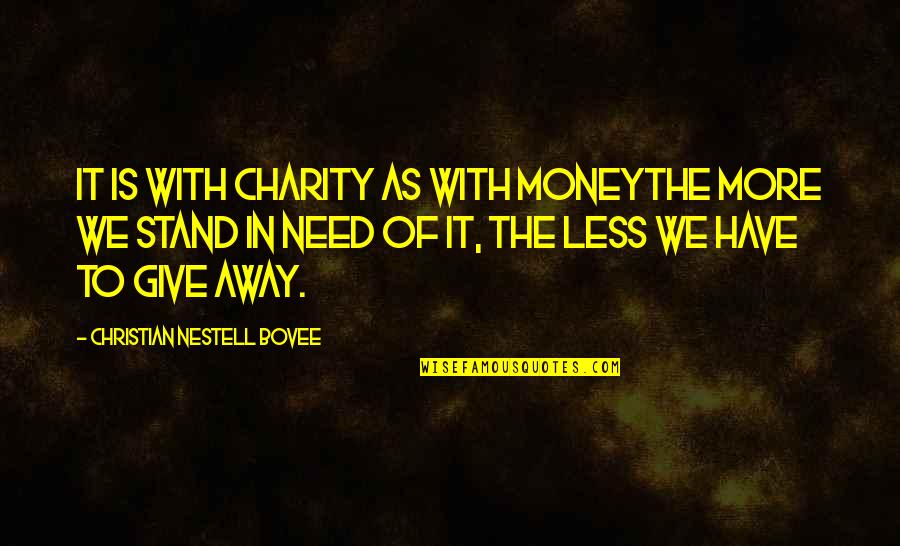 Christian Giving Quotes By Christian Nestell Bovee: It is with charity as with moneythe more