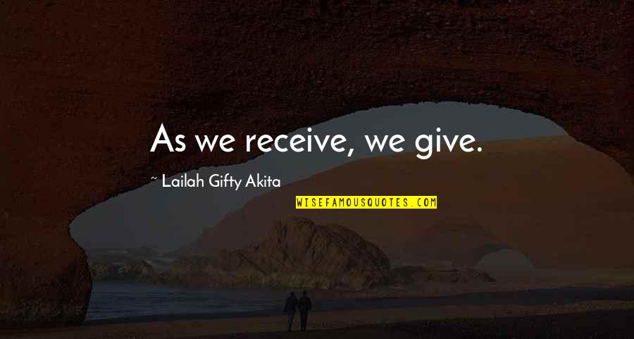 Christian Giving Quotes By Lailah Gifty Akita: As we receive, we give.