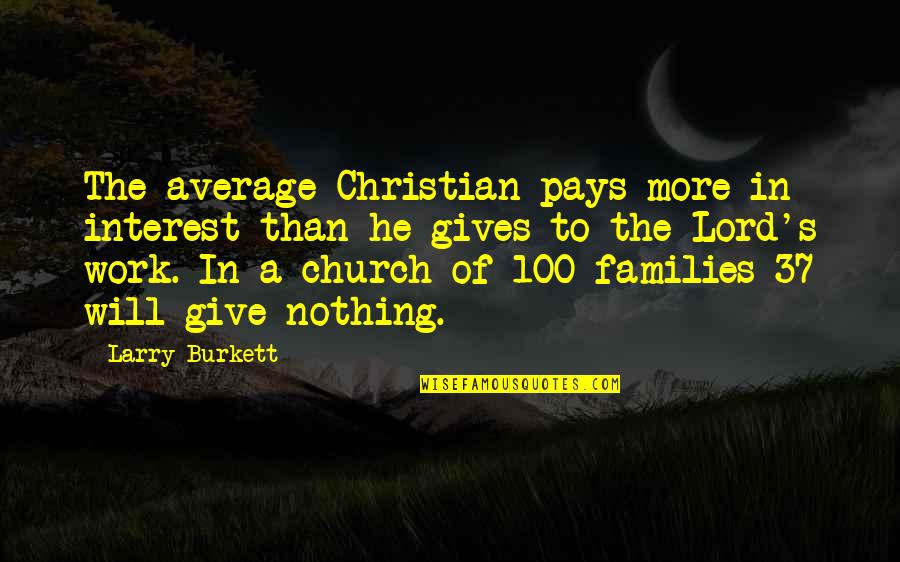 Christian Giving Quotes By Larry Burkett: The average Christian pays more in interest than