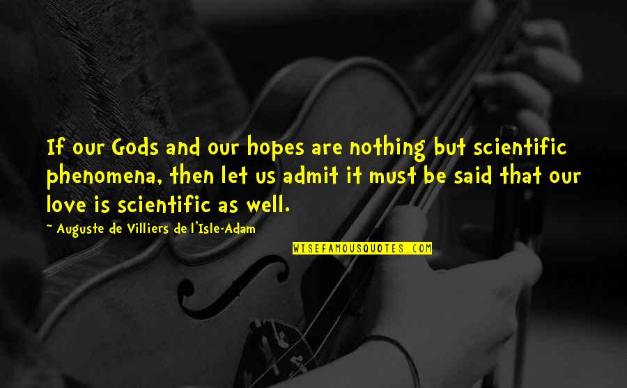 Christian Grievances Quotes By Auguste De Villiers De L'Isle-Adam: If our Gods and our hopes are nothing