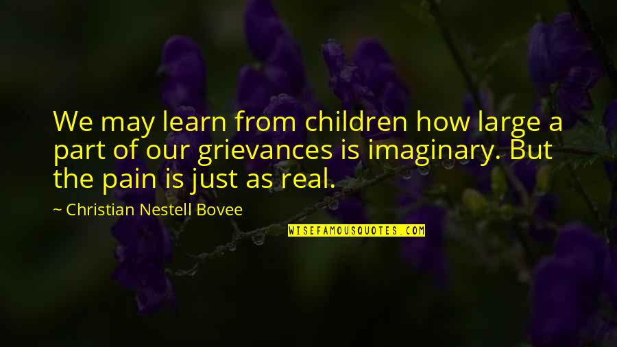 Christian Grievances Quotes By Christian Nestell Bovee: We may learn from children how large a