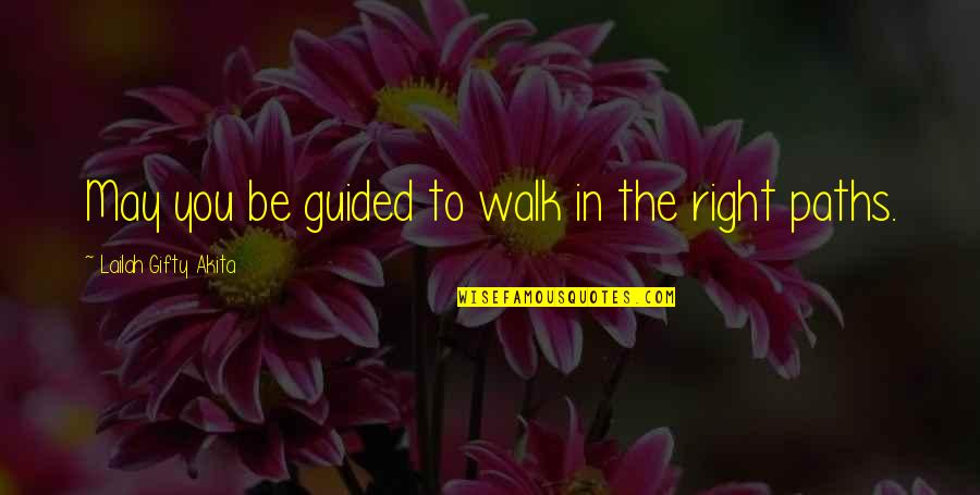 Christian Growth Quotes By Lailah Gifty Akita: May you be guided to walk in the