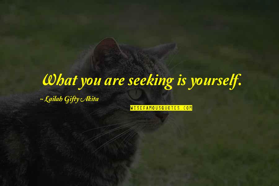 Christian Inspirational Sayings And Quotes By Lailah Gifty Akita: What you are seeking is yourself.