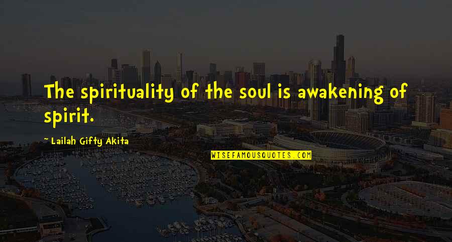 Christian Inspirational Sayings And Quotes By Lailah Gifty Akita: The spirituality of the soul is awakening of