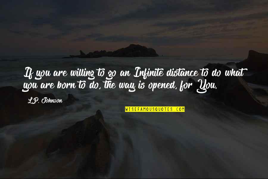 Christian Lenten Quotes By L.P. Johnson: If you are willing to go an Infinite