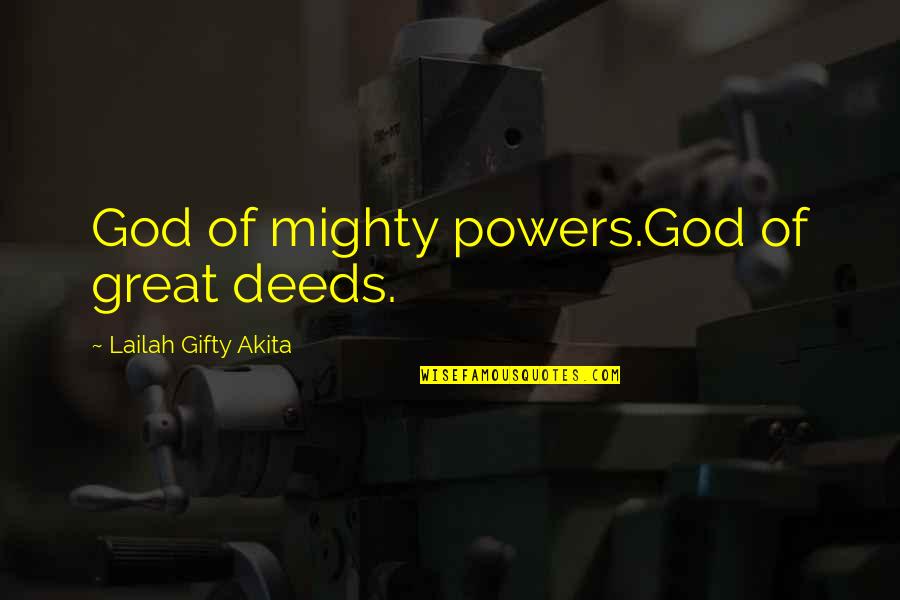 Christian Life Quotes And Quotes By Lailah Gifty Akita: God of mighty powers.God of great deeds.