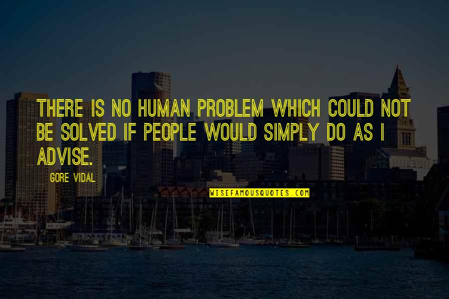 Christian Mother's Day Inspirational Quotes By Gore Vidal: There is no human problem which could not