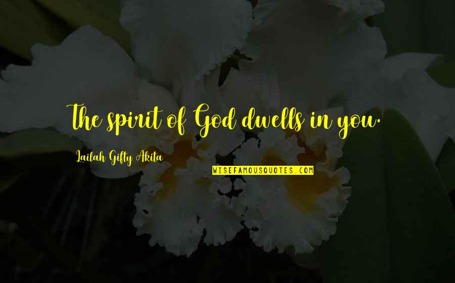 Christian Motivational Quotes By Lailah Gifty Akita: The spirit of God dwells in you.