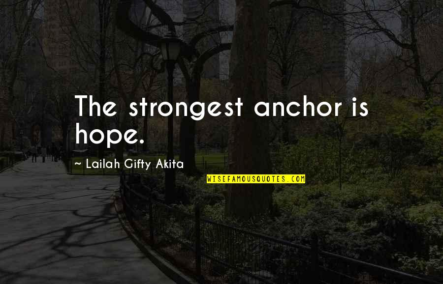 Christian Motivational Quotes By Lailah Gifty Akita: The strongest anchor is hope.