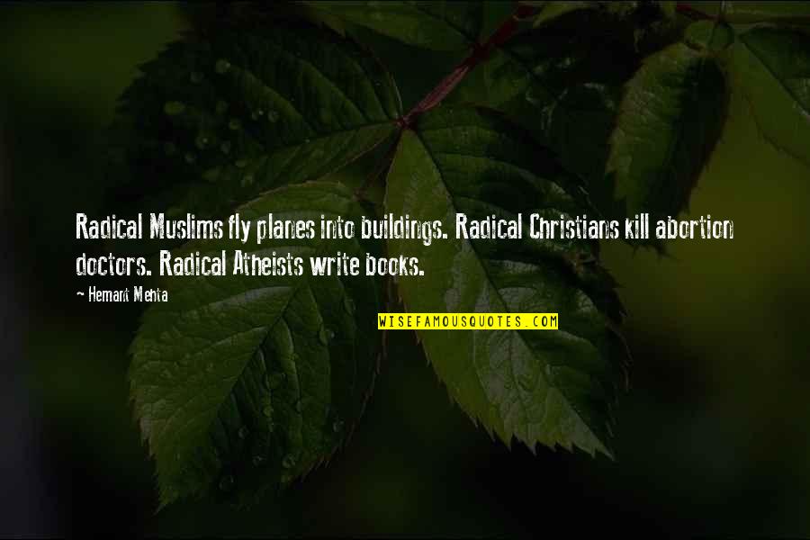 Christian Radical Quotes By Hemant Mehta: Radical Muslims fly planes into buildings. Radical Christians