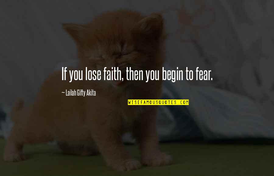 Christian Strength Quotes By Lailah Gifty Akita: If you lose faith, then you begin to