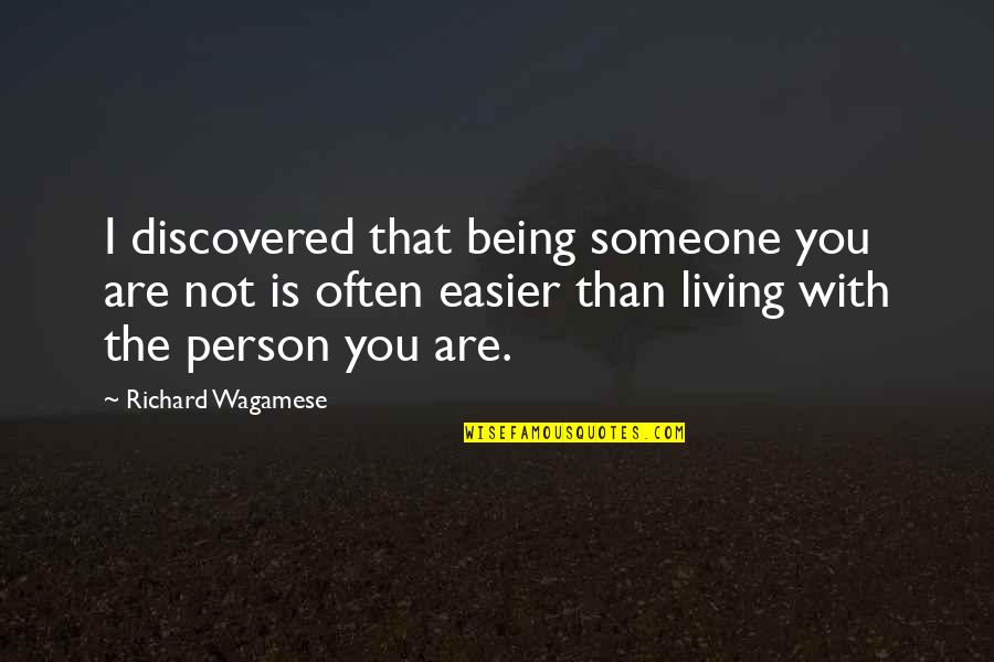 Christian Therapy Quotes By Richard Wagamese: I discovered that being someone you are not