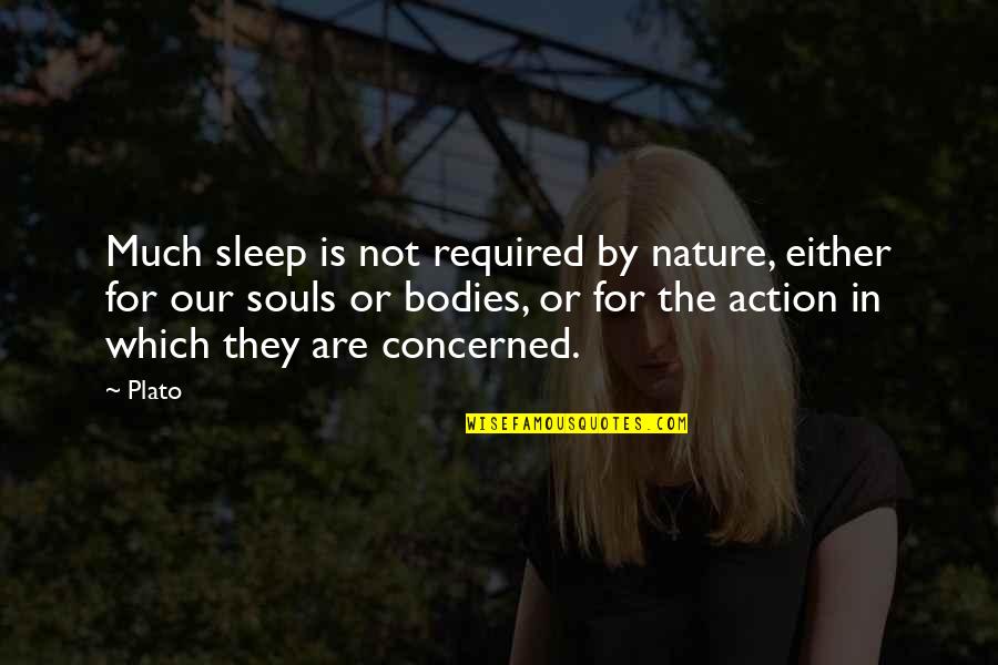 Christian Weariness Quotes By Plato: Much sleep is not required by nature, either