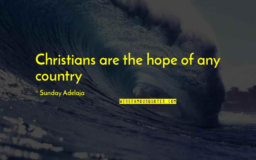 Christianity And Buddhism Quotes By Sunday Adelaja: Christians are the hope of any country