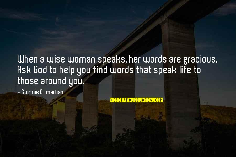 Christianity Inspirational Quotes By Stormie O'martian: When a wise woman speaks, her words are