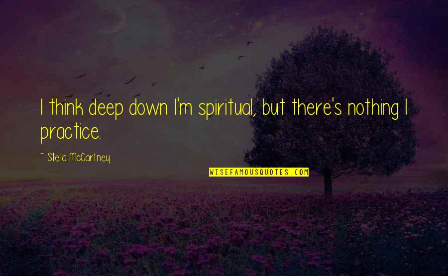 Christmas And Happy New Year Quotes By Stella McCartney: I think deep down I'm spiritual, but there's