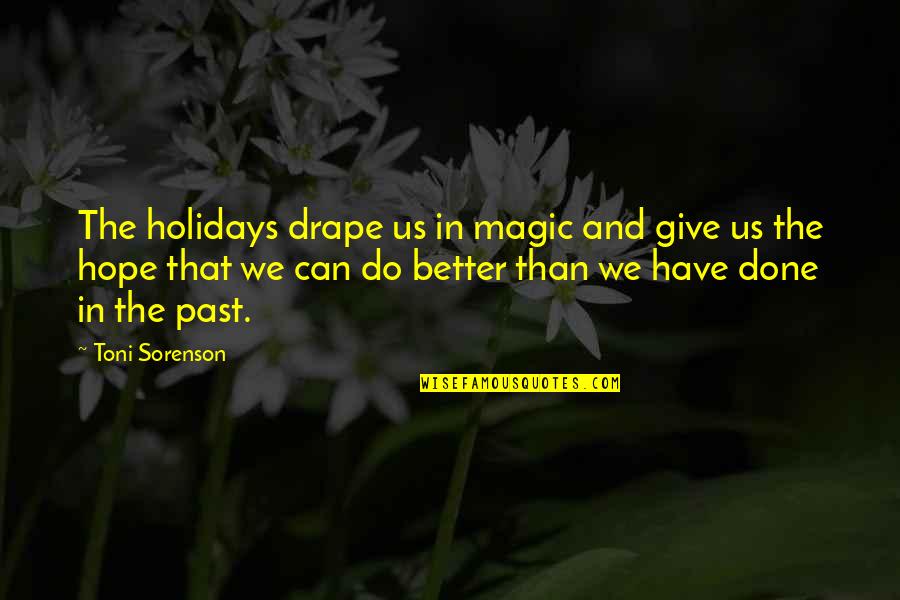 Christmas And Hope Quotes By Toni Sorenson: The holidays drape us in magic and give