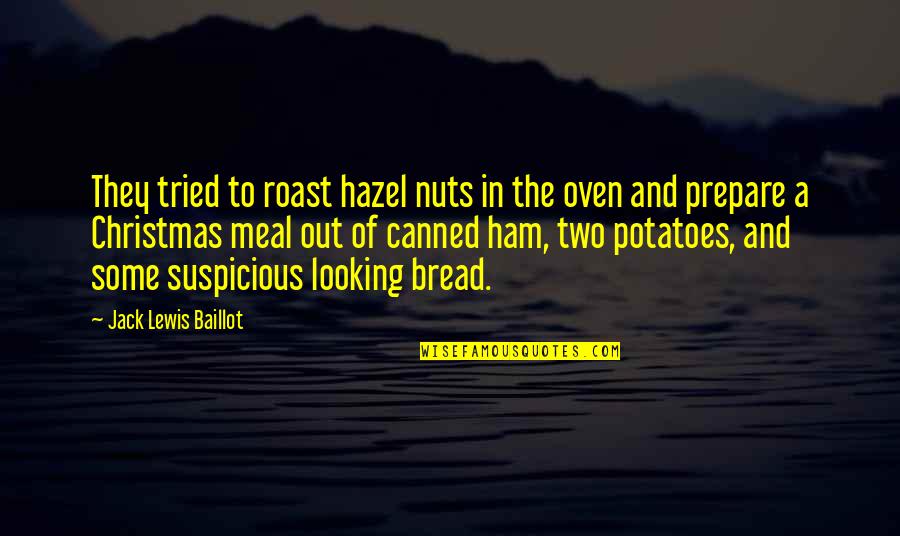 Christmas Best Friends Quotes By Jack Lewis Baillot: They tried to roast hazel nuts in the