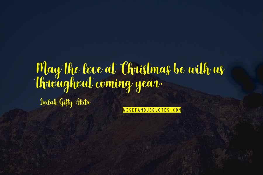 Christmas Coming Quotes By Lailah Gifty Akita: May the love at Christmas be with us