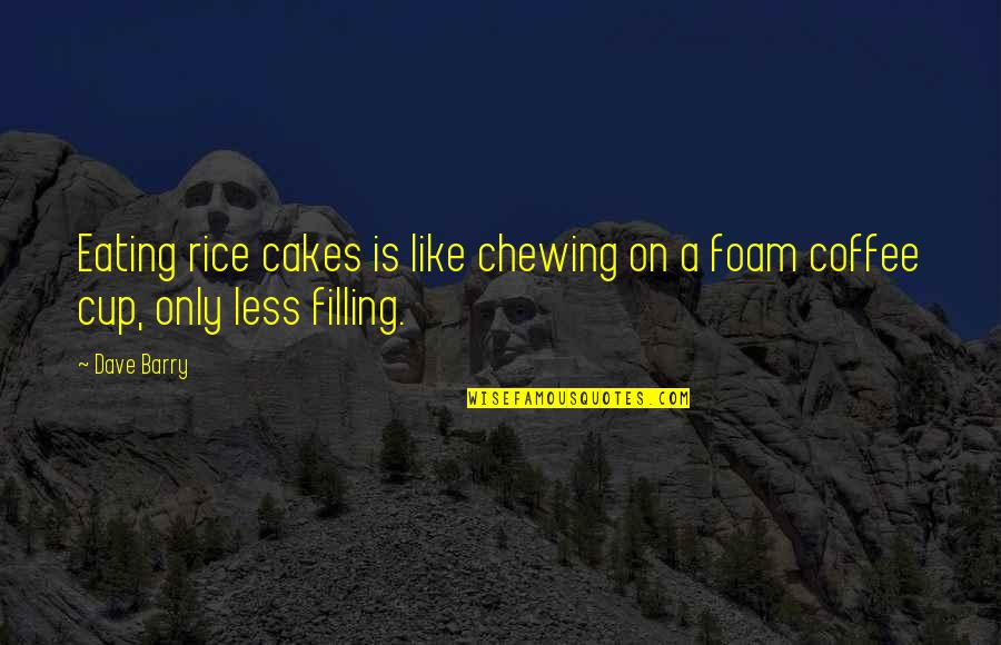 Christmas Family Traditions Quotes By Dave Barry: Eating rice cakes is like chewing on a