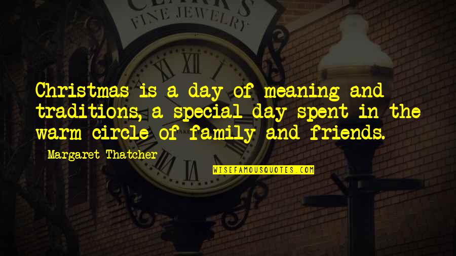 Christmas Family Traditions Quotes By Margaret Thatcher: Christmas is a day of meaning and traditions,