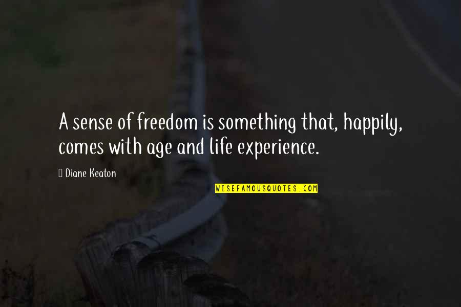 Christmas From The Bible Quotes By Diane Keaton: A sense of freedom is something that, happily,