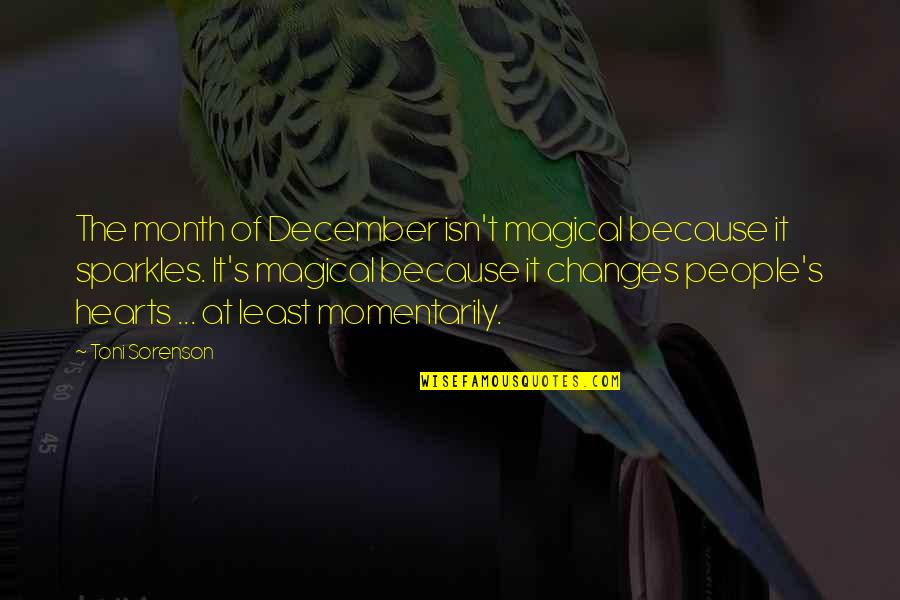 Christmas Is Magical Quotes By Toni Sorenson: The month of December isn't magical because it