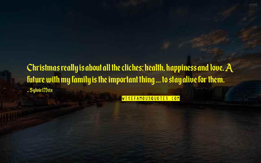 Christmas Love Family Quotes By Sylvie Meis: Christmas really is about all the cliches: health,