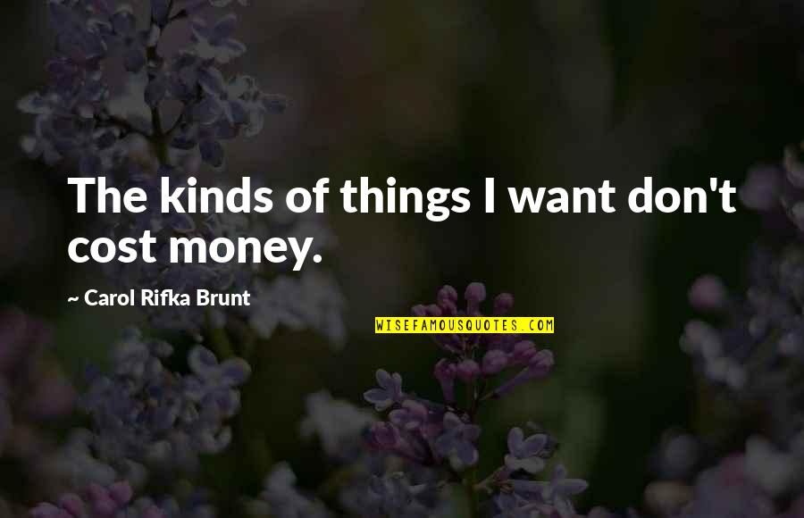 Christmas Shepherds Quotes By Carol Rifka Brunt: The kinds of things I want don't cost