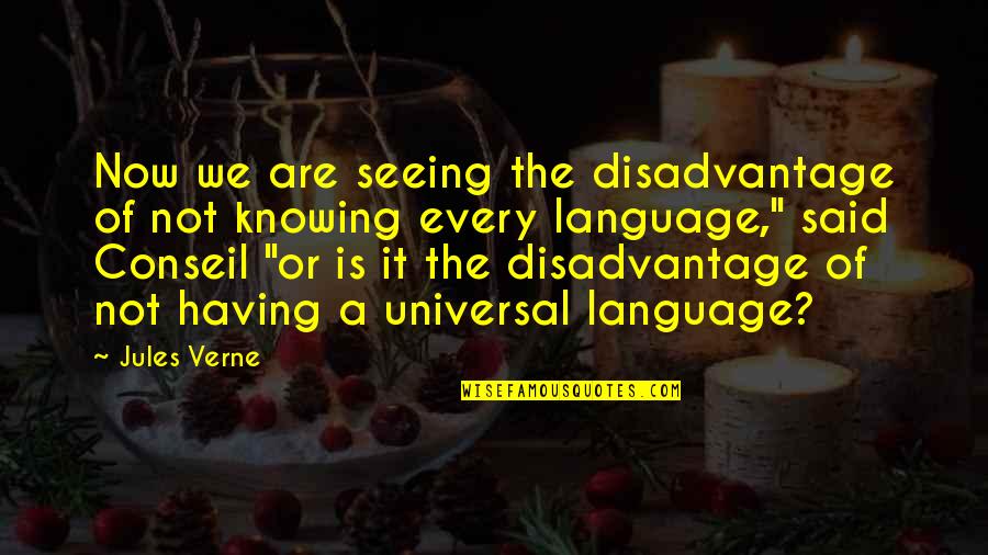 Christmas Symphony Quotes By Jules Verne: Now we are seeing the disadvantage of not