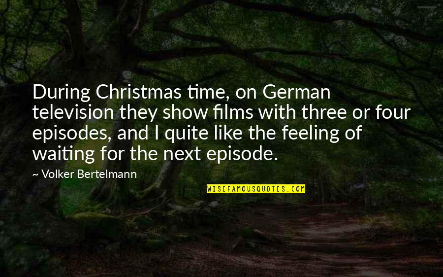 Christmas Without You Quotes By Volker Bertelmann: During Christmas time, on German television they show