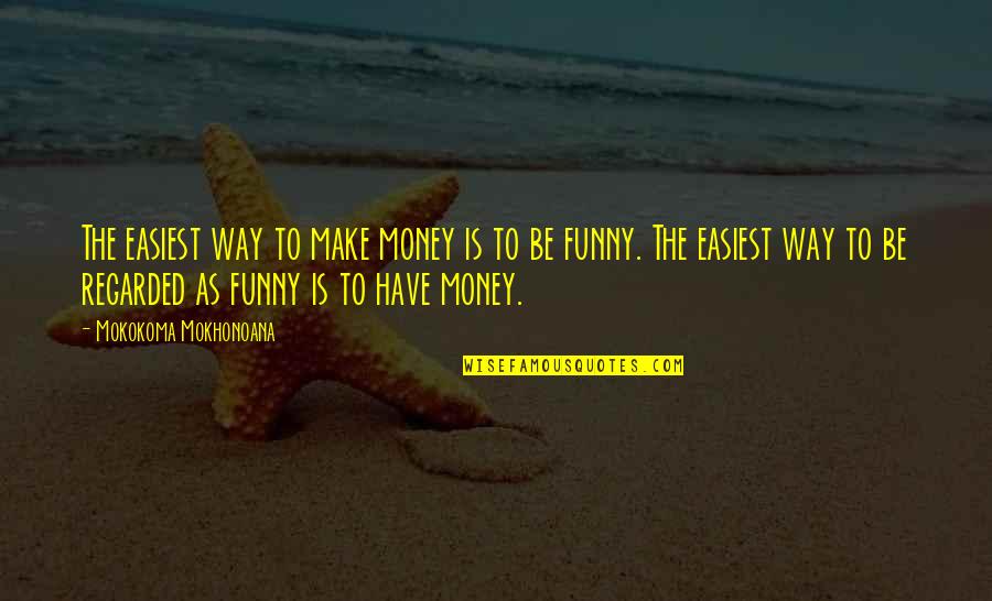 Christopher Walken The Continental Quotes By Mokokoma Mokhonoana: The easiest way to make money is to