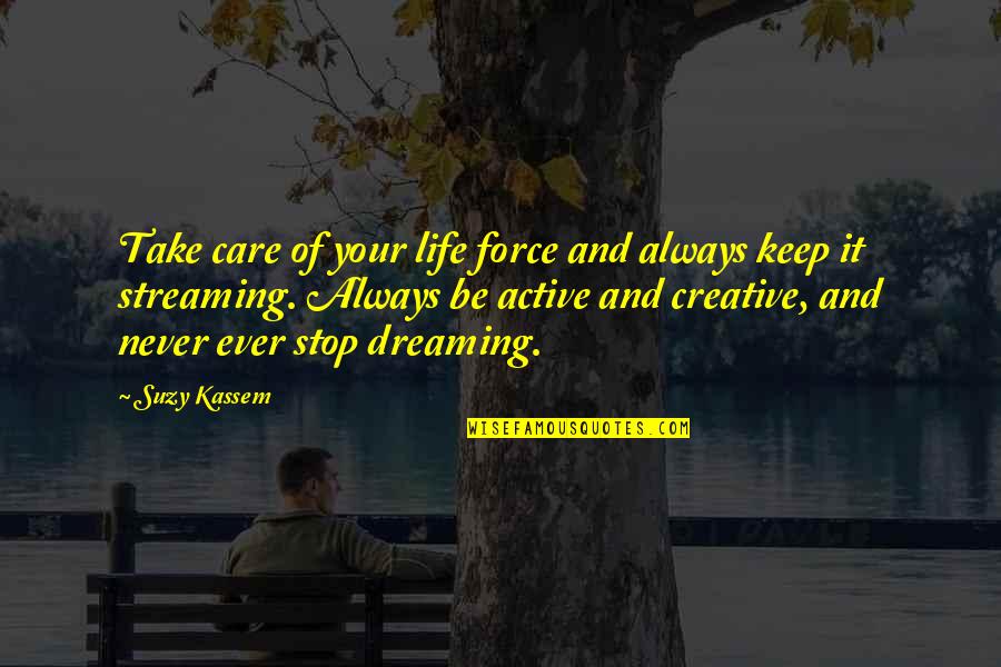 Chrollo Lucilfer Quotes By Suzy Kassem: Take care of your life force and always